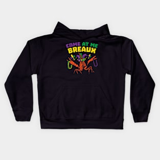 Come At Me Breaux Crawfish Beads Funny Mardi Gras Carnival Kids Hoodie